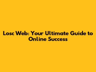**Losc Web: Your Ultimate Guide to Online Success**