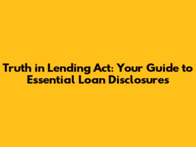 **Truth in Lending Act: Your Guide to Essential Loan Disclosures**