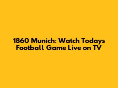 1860 Munich: Watch Today's Football Game Live on TV