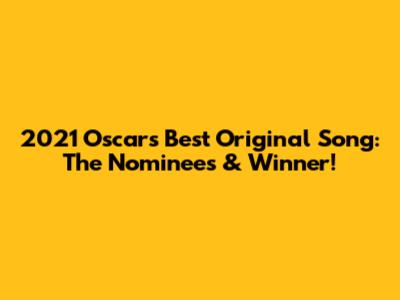 2021 Oscar's Best Original Song: The Nominees & Winner!
