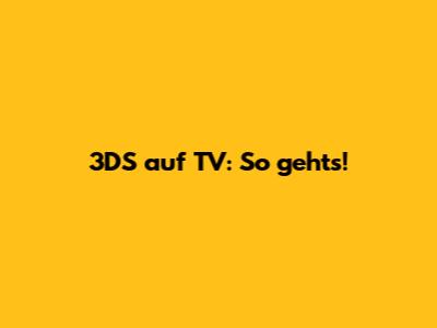 3DS auf TV: So geht's!