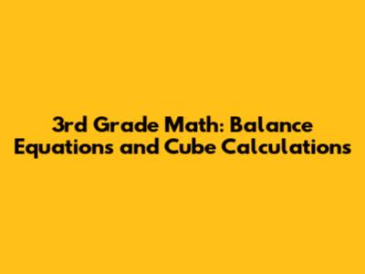3rd Grade Math: Balance Equations and Cube Calculations