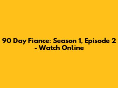 90 Day Fiance: Season 1, Episode 2 - Watch Online