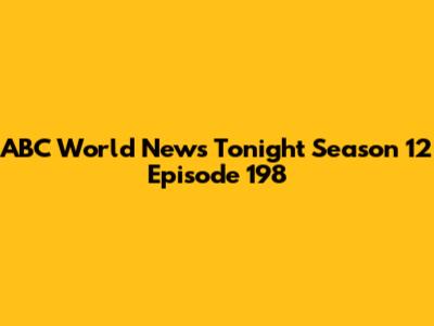 ABC World News Tonight Season 12 Episode 198