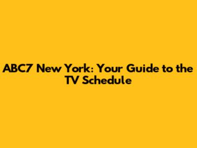 ABC7 New York: Your Guide to the TV Schedule