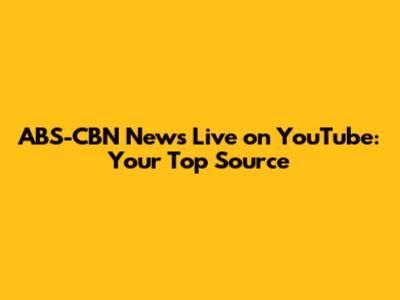 ABS-CBN News Live on YouTube: Your Top Source