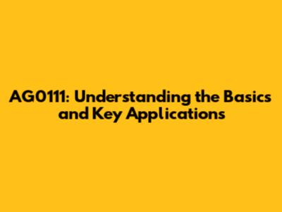 AG0111: Understanding the Basics and Key Applications