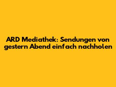 ARD Mediathek: Sendungen von gestern Abend einfach nachholen