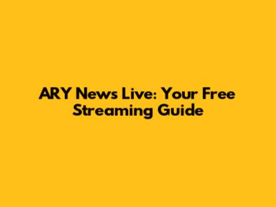 ARY News Live: Your Free Streaming Guide