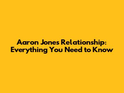 Aaron Jones' Relationship: Everything You Need to Know