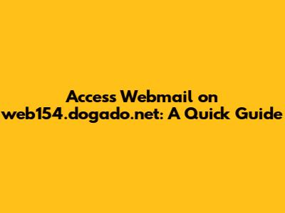 Access Webmail on web154.dogado.net: A Quick Guide