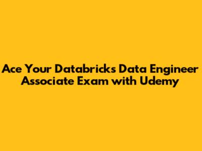 Ace Your Databricks Data Engineer Associate Exam with Udemy