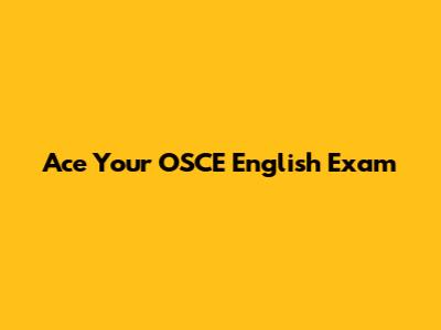 Ace Your OSCE English Exam