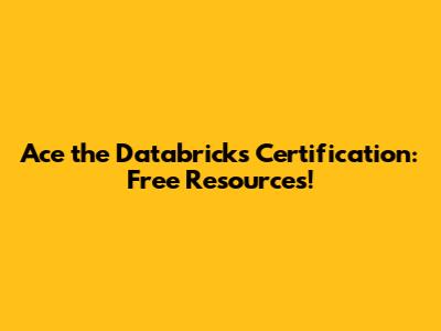 Ace the Databricks Certification: Free Resources!