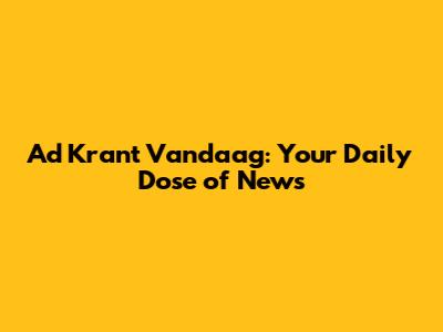 Ad Krant Vandaag: Your Daily Dose of News