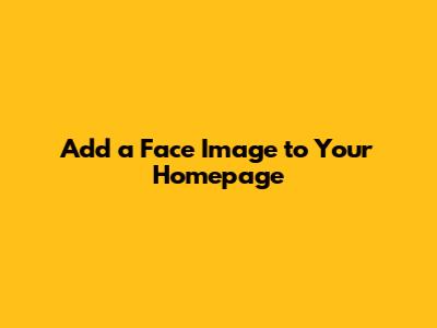 Add a Face Image to Your Homepage
