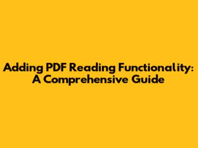 Adding PDF Reading Functionality: A Comprehensive Guide