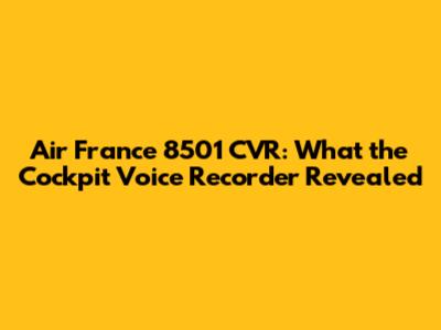 Air France 8501 CVR: What the Cockpit Voice Recorder Revealed
