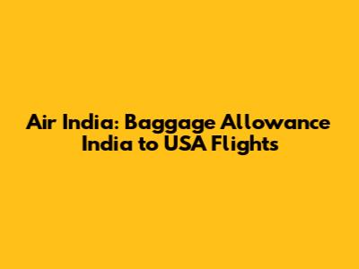 Air India: Baggage Allowance India to USA Flights