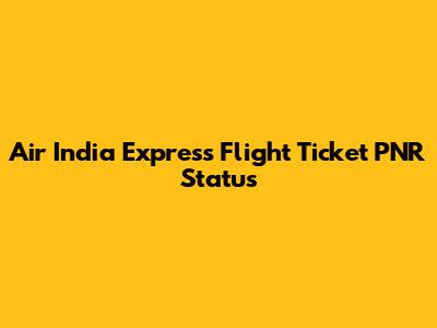 Air India Express Flight Ticket PNR Status