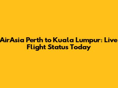 AirAsia Perth to Kuala Lumpur: Live Flight Status Today
