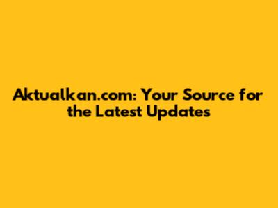 Aktualkan.com: Your Source for the Latest Updates
