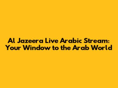Al Jazeera Live Arabic Stream: Your Window to the Arab World