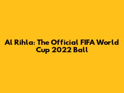 Al Rihla: The Official FIFA World Cup 2022 Ball