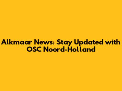 Alkmaar News: Stay Updated with OSC Noord-Holland