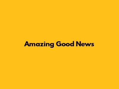 Amazing Good News
