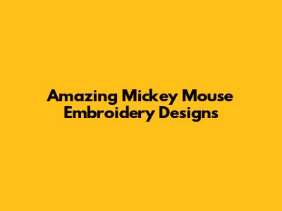 Amazing Mickey Mouse Embroidery Designs
