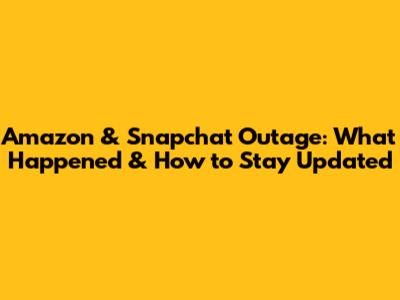 Amazon & Snapchat Outage: What Happened & How to Stay Updated
