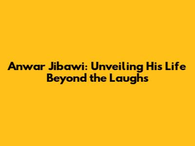 Anwar Jibawi: Unveiling His Life Beyond the Laughs