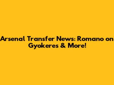 Arsenal Transfer News: Romano on Gyokeres & More!