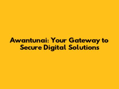 Awantunai: Your Gateway to Secure Digital Solutions