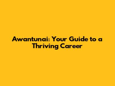 Awantunai: Your Guide to a Thriving Career