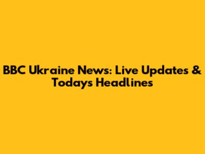 BBC Ukraine News: Live Updates & Today's Headlines