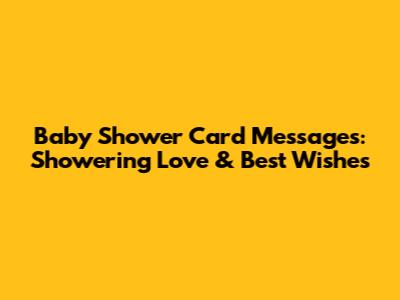 Baby Shower Card Messages: Showering Love & Best Wishes