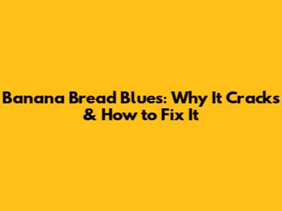 Banana Bread Blues: Why It Cracks & How to Fix It
