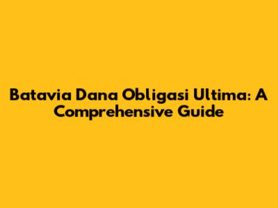 Batavia Dana Obligasi Ultima: A Comprehensive Guide