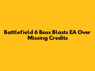Battlefield 6 Boss Blasts EA Over Missing Credits