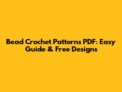 Bead Crochet Patterns PDF: Easy Guide & Free Designs