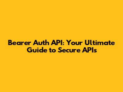 Bearer Auth API: Your Ultimate Guide to Secure APIs