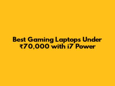 Best Gaming Laptops Under ₹70,000 with i7 Power