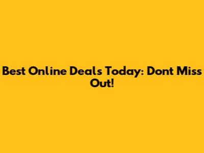 Best Online Deals Today: Don't Miss Out!