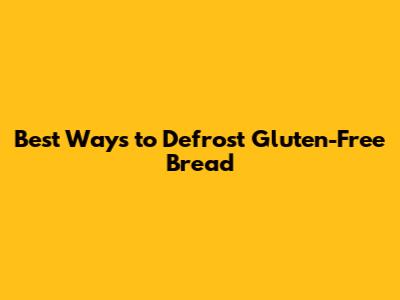 Best Ways to Defrost Gluten-Free Bread