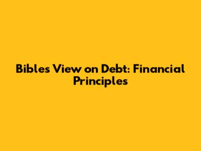 Bible's View on Debt: Financial Principles