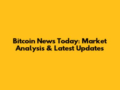 Bitcoin News Today: Market Analysis & Latest Updates