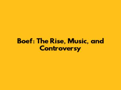 Boef: The Rise, Music, and Controversy