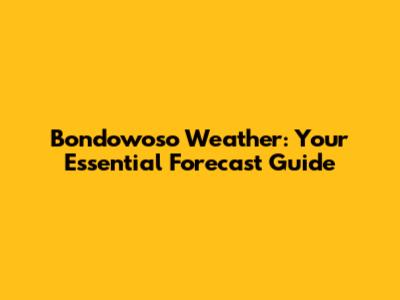 Bondowoso Weather: Your Essential Forecast Guide